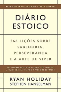 10 Motivos para Ler "Diário Estoico: 366 Lições sobre Sabedoria, Perseverança e a Arte de Viver"